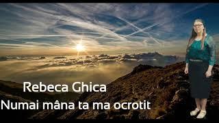 Rebeca Ghica NUMAI mâna ta ma ocrotit