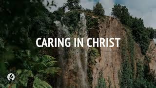 Caring in Christ | Audio Reading | Our Daily Bread Devotional | February 8, 2025