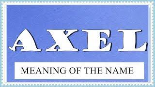 MEANING OF THE NAME AXEL WITH FUN FACTS AND HOROSCOPE