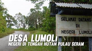 DESA LUMOLI DESA DI TENGAH HUTAN ASLI PULAU SERAM