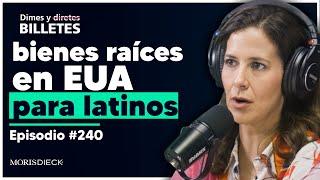 Inversiones en bienes raíces para latinos en EUA | Dimes y Billetes #240 | Moris Dieck