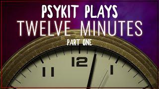 Psykit Plays Twelve Minutes Part 1