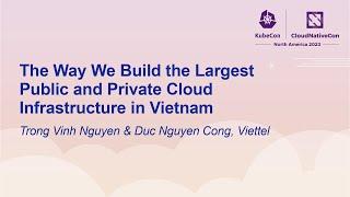 The Way We Build the Largest Public and Private Cloud Infrast... Trong Vinh Nguyen & Duc Nguyen Cong