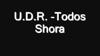 U.D.R. - Todos Shora