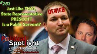 #251 | Just Like THAT, State Representative Prescott Is a Public Servant? | The Political Spotlight