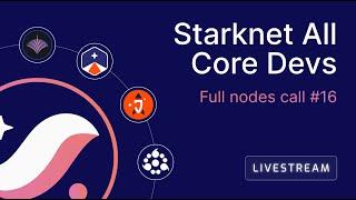 Starknet All Core Devs: Full nodes meeting #16