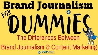 Brand Journalism for Dummies - The Difference Between Brand Journalism and Content Marketing