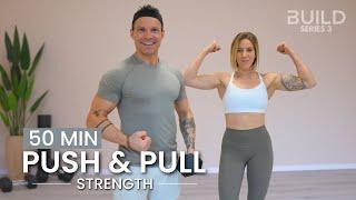 50 min Upper Body Strength - Push Pull Workout: DAY 1 / Build Series 3