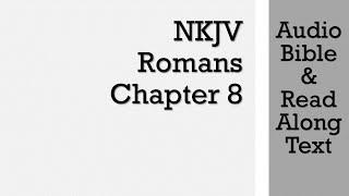 Romans 8 - NKJV (Audio Bible & Text)