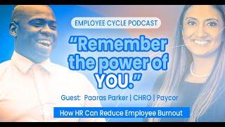 Navigating Employee Burnout: Insights from Paaras Parker at Paycor | Employee Cycle Podcast