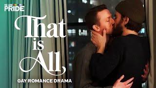 That Is All | The Unexpected Love Affair... | Full Length Gay Romance Drama!