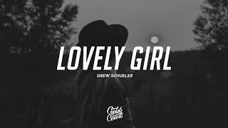 Drew Schueler - Lovely Girl (Lyrics)