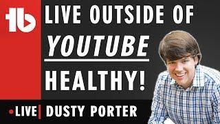 Life outside of YouTube - Hosted by Dusty Porter