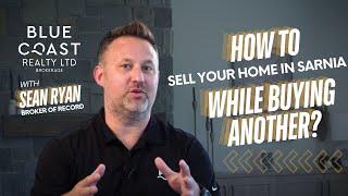 How to Sell Your Home in Sarnia While Buying Another | Expert Tips