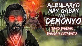 ALBULARYONG MAY GABAY NA DEMONYO | BANGAN COTABATO (Aswang True Story)