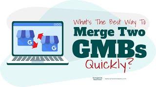 What's The Best Way To Merge Two GMBs Quickly?