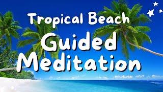  Guided Meditation: Tropical Beach | Find relaxation and tranquility with Mindful Earth
