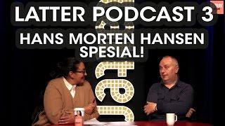 Latter Podcast 3: Hans Morten Hansen