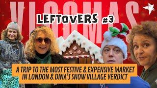 VLOGMAS LEFTOVERS 3 A Trip To The MOST EXPENSIVE Xmas Market in London & Dina's SNOW VILLAGE VERDICT