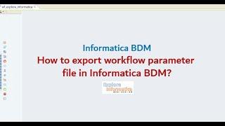 How to export mapping or workflow parameter file in Informatica BDM?