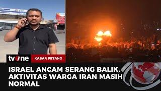 Aktivitas Terkini di Iran Pasca Serangan Ke Israel | Kabar Petang tvOne