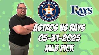 Tampa Bay Rays vs Houston Astros 5/31/25 MLB Pick & Prediction | MLB Betting Tips