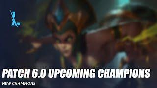 Patch 6.0 Upcoming Champions - Wild Rift