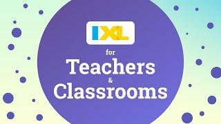 IXL for teachers: Make a bigger impact!