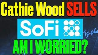 Cathie Wood Sells 650,000 SOFI SHARES| Should You Be Worried?