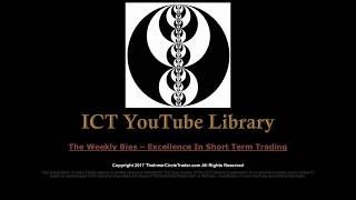 ICT Forex - The Weekly Bias - Excellence In Short Term Trading