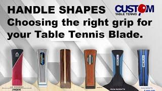 Handle Shapes - Choosing the right grip for your table tennis blade.