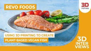 A 3D Printed Fish Fillet That Is 100% Vegan? | Revo Foods | 3D Interviews