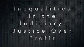 Inequalities in the Judiciary: Justice Over Profit
