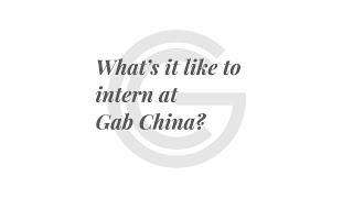 What's it like to intern at Gab China?