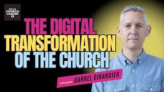 The Digital Transformation of the Church w/ Darrel Girardier