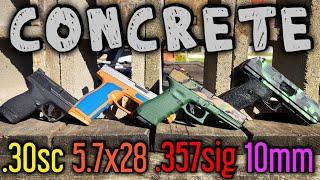 Pistols vs Concrete Blocks .30SC 5.7x28 .357SIG 10MM Auto