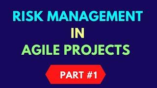 Part #1 | Risk Management in Agile |  How to control Risk in agile projects?|  AGILE RISK MANAGEMENT