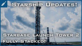 SpaceX Starship Updates! Starbase Launch Tower 2 Fully Stacked! TheSpaceXShow