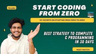 How to Start Coding: A Beginner's Guide || Zero To Hero || My Strategy || Learn C in 30 Days Target