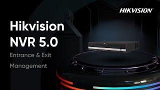 Hikvision NVR 5.0 - Entrance & Exit Management