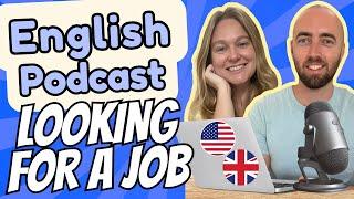 S3 E6: Job Searching Looking For A Job - Advanced English Podcast - Daily Life English - UK US