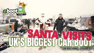 SANTA VISITS UK'S BIGGEST CAR BOOT | CAR BOOT KINGS | EPISODE 03