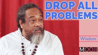 Mooji - Can You Drop All Problems ? - Meditation (Invitation)