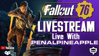 Fallout 76 Livestream - Live with P3nAlPineapple / SEASON 12 / Mutated Public Events / Nukes & More!