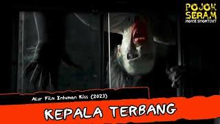 KEPALA ITU... | INHUMAN KISS 2 | Horor Thailand | Alur Cerita Film Horor | Ringkasan Film Horor