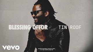 Blessing Offor - Tin Roof (Audio)