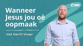 KSM Erediens | 17 Nov. |  Wanneer Jesus jou oë oopmaak (Gerrit Visser)