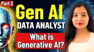 What is Generative AI | How Data Analysts Use It & Its Limitations | Generative AI for Data Analysts