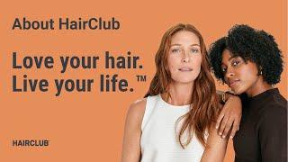 Love your hair.  Live your life.™  Learn more about HairClub, who we are, and what we do.