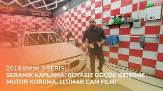 2018 BMW 3 Serisi // Seramik Kaplama, Boyasız Göçük Giderme, Motor Koruma, LLumar Cam Filmi